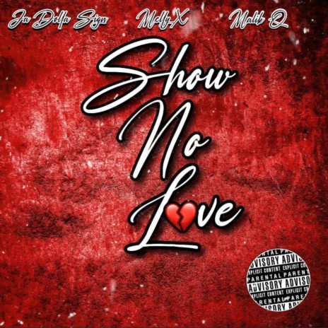 Show No Love ft. Melly X & Malik Q