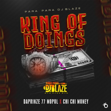 King of Doings ft. Daprinze 77 Mopol & Chichi Money | Boomplay Music