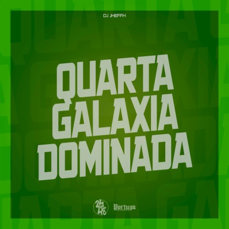 Quarta Galáxia Dominada | Boomplay Music