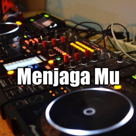 Menjaga Mu