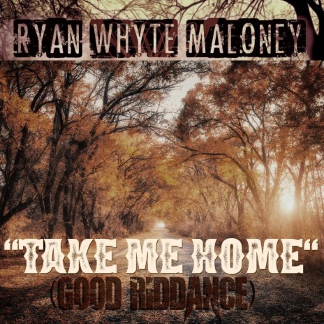 Take Me Home (Good Riddance) | Boomplay Music