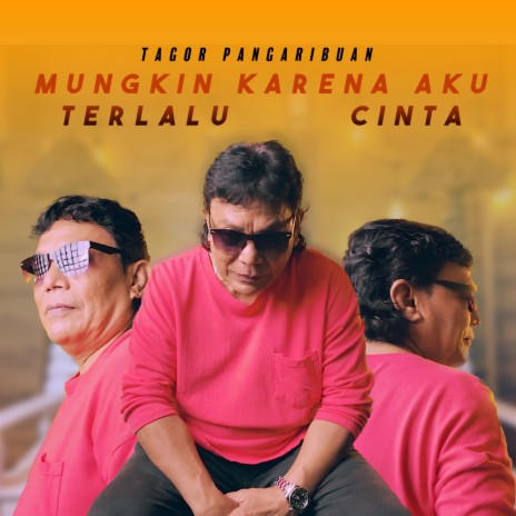 MUNGKIN KARENA AKU TERLALU CINTA | Boomplay Music