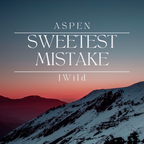 Sweetest Mistake ft. JWild | Boomplay Music