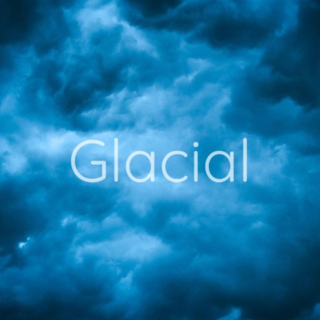 Glacial | Boomplay Music