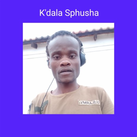 K'dala Sphusha | Boomplay Music