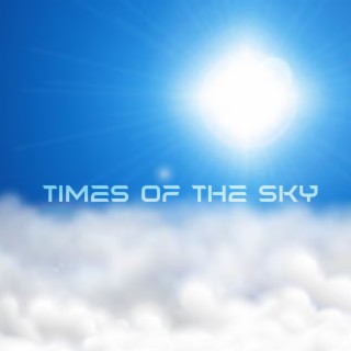 Times of the Sky