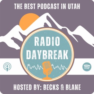 ”The Best Podcast In Utah” Radio Daybreak