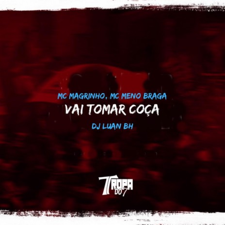 Vai tomar coça ft. MC MENO BRAGA & Dj Luan BH | Boomplay Music