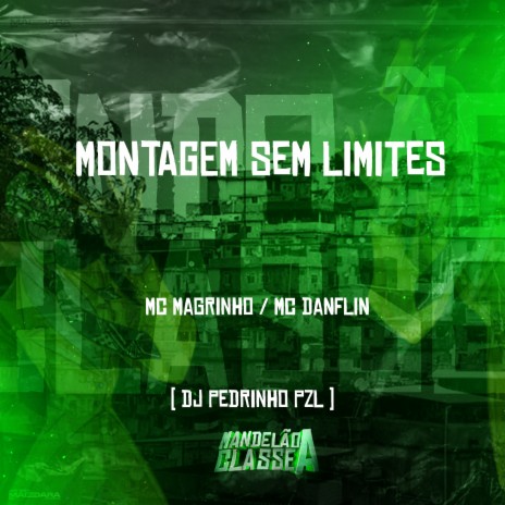 Montagem Sem Limites ft. Mc Danflin & DJ Pedrinho PZL | Boomplay Music