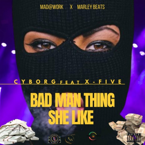 BAD MAN THING SHE LIKE ft. X-FIVE | Boomplay Music