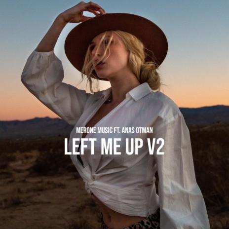 Left Me Up V2 ft. Anas Otman | Boomplay Music