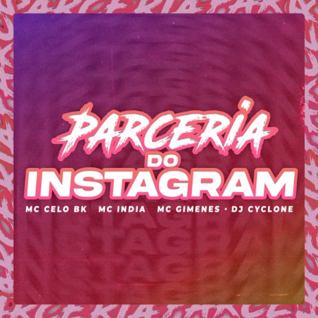 Parceria do Instagram ft. MC Celo BK, Mc India & Mc Gimenes | Boomplay Music