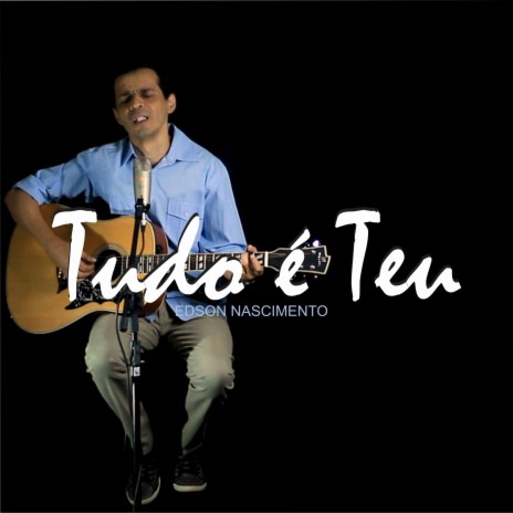 Tudo É Teu | Boomplay Music