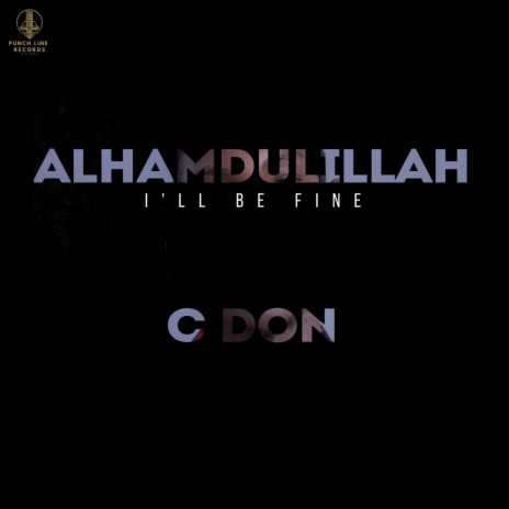 ALHAMDULILLAH I'll Be Fine | Boomplay Music