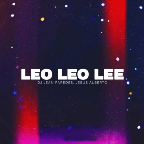 Leo Leo Lee ft. Jesus Alberto | Boomplay Music