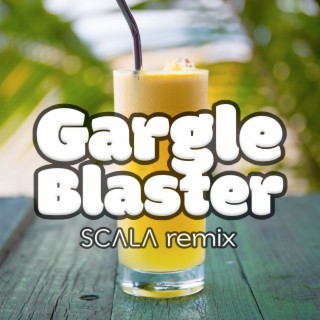 Gargle Blaster (SCALA Remix)