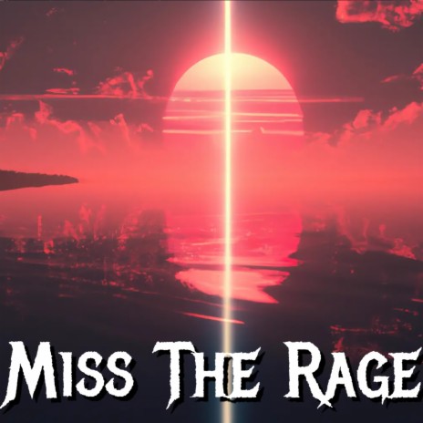 Miss the rage
