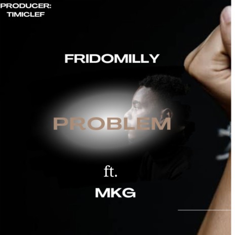 Problem ft. MKG | Boomplay Music