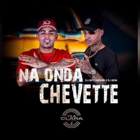 Na Onda do Chevette ft. DJ LOKY LIVERPOOL | Boomplay Music