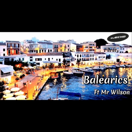 Balearics ft. Mr Wilson | Boomplay Music