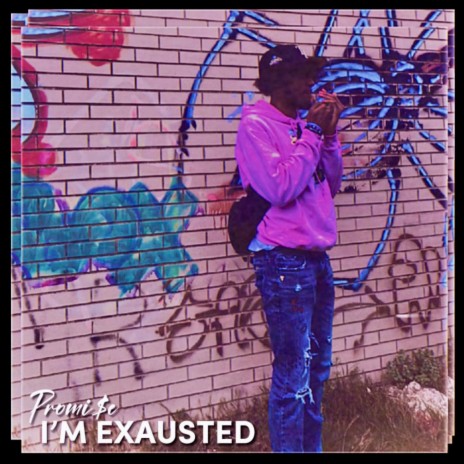 I'm Exhausted