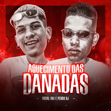 Aquecimento das Danadas ft. DuzPDJ | Boomplay Music