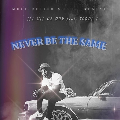 Never Be The Same ft. Yoboi L | Boomplay Music