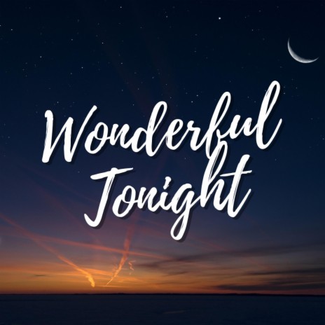 Wonderful Tonight | Boomplay Music