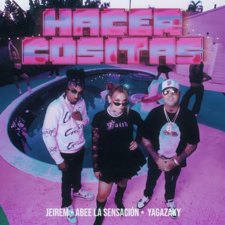 Hacer Cositas ft. Yagazaky, Jeirem & Pamela Velez | Boomplay Music