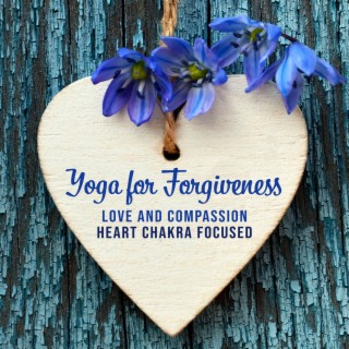 Yoga for Forgiveness, Love and Compassion: Heart Chakra Focused, Forgiveness Practice, Tools for a NEW YOU, Yoga for Forgiveness and Letting Go, 1 Hour HEART CHAKRA YOGA