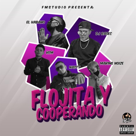 Flojita y Cooperando (feat. El Habano, Kem el Talisman, Nasty Rodriguez & Making Noize) | Boomplay Music