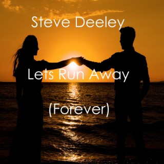 Lets Run Away (Forever)