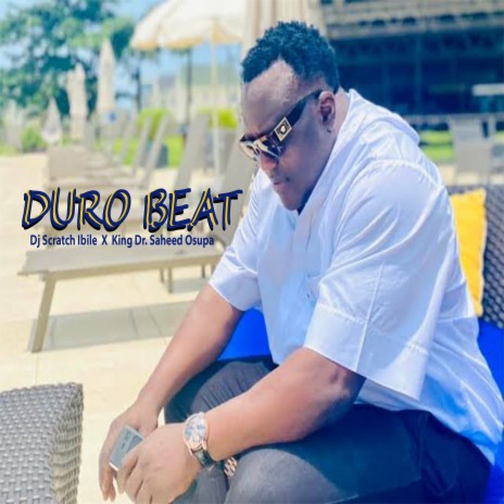 Duro Beat ft. King Dr. Saheed Osupa | Boomplay Music