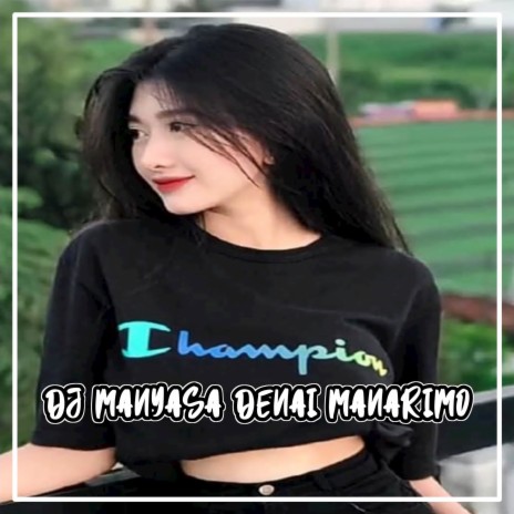 DJ Manyasa Denai Manarimo - Kok Den Tau Dari Dulu | Boomplay Music