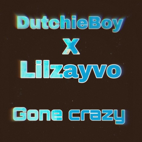 Gone crazy ft. Lil zayvo