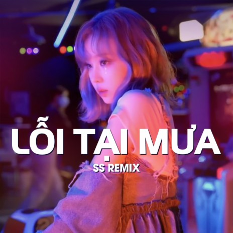 Lỗi Tại Mưa SS Remix (ft Vicky Nhung) | Boomplay Music