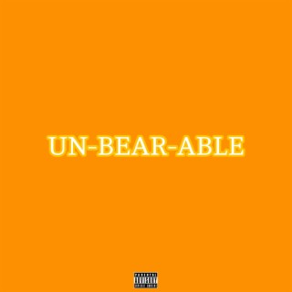 UNBEARABLE