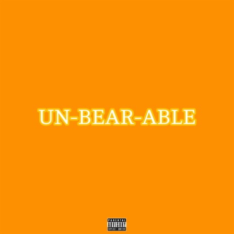 UNBEARABLE | Boomplay Music