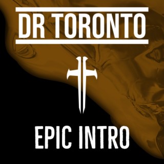 Dr Toronto Epic Intro