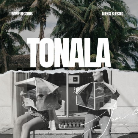Tonala ft. Alexis Blessed | Boomplay Music