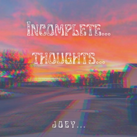 Incomplete Thoughts | Boomplay Music