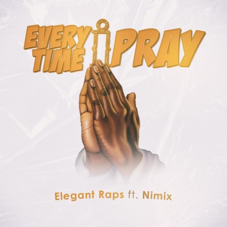 Everytime I Pray (feat. Nimix) | Boomplay Music