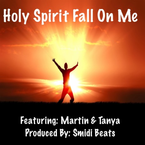 Holy Spirit Fall On Me ft. Martin & Tanya | Boomplay Music