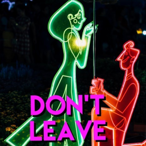 Don't Leave | Boomplay Music