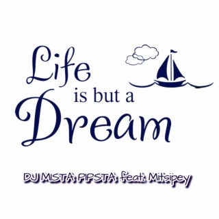 Life is but a Dream ft. Mitsipey lyrics | Boomplay Music