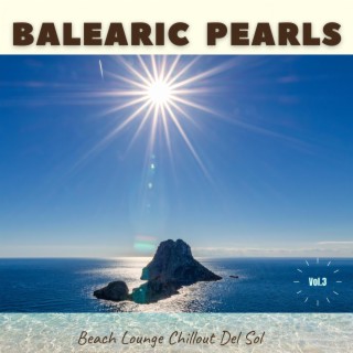 Balearic Pearls, Vol.3 (Beach Lounge Chillout Del Sol)