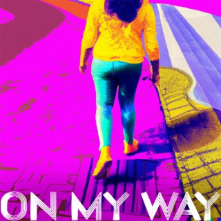 On My Way lyrics | Boomplay Music