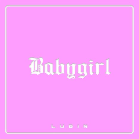 Babygirl ft. Lubin
