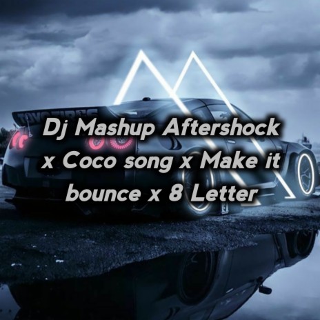 Dj Mashup Aftershock x Coco song x Make it bounce x 8 Letter | Boomplay Music