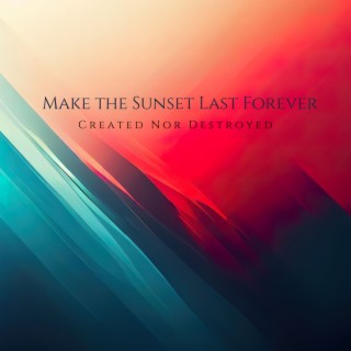 Make The Sunset Last Forever